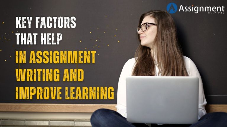 Key Factors That Help In Assignment Writing and Improve