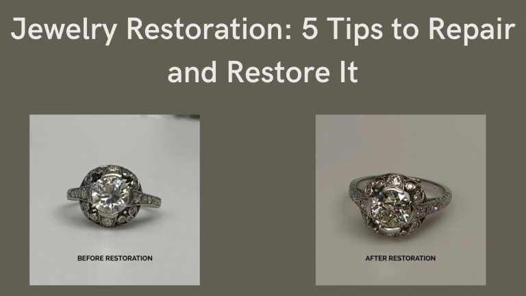 Jewelry Restoration: 5 Tips to Repair and Restore It